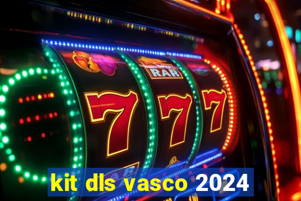 kit dls vasco 2024